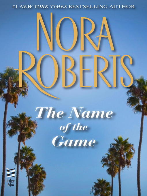 Title details for The Name of the Game by Nora Roberts - Available